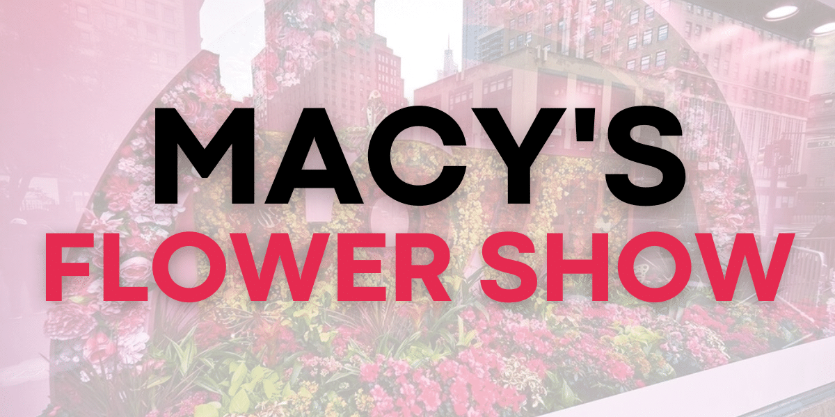 Macy’s Flower Show 2023 (dates, price & info) Discover NYC
